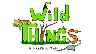 an illustration of the text "Wild Things, a graphic tale" with various animals interacting with the letters. There is a toucan on the W, a ladybug dotting the i, ants climbing the l, daisies and a spider on the d, a cheetah on the T, the i is a leafless tree, ferns on the n, mushrooms on the g, and a snake for the letter s. There is a small green sauropod in the bottom right corner.