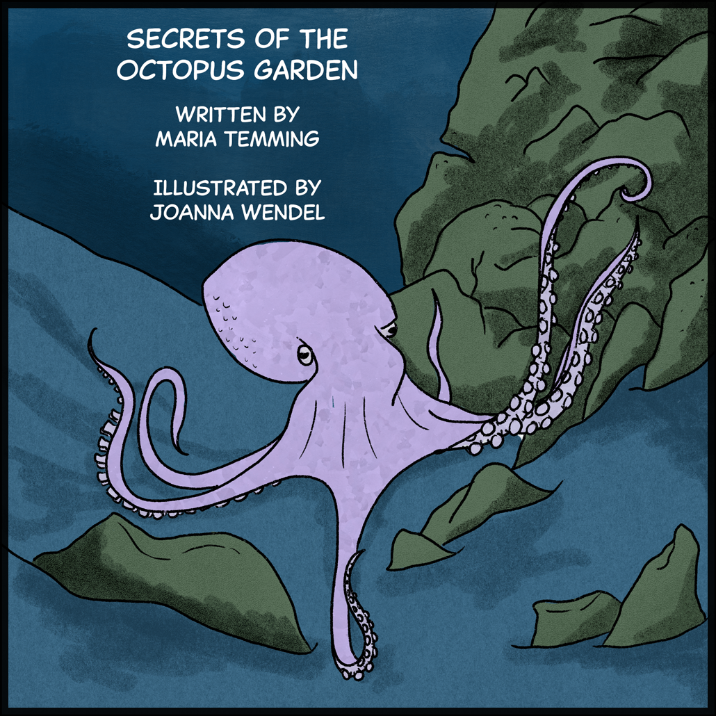 A purple octopus splays its arms across the rocky seafloor. Text: Secrets of the Octopus Garden. Written by Maria Temming, illustrated by JoAnna Wendel.
