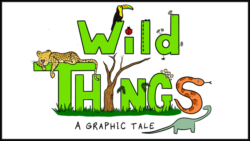 Image: The words “Wild Things: A Graphic Tale” are written in green block letters. A toucan perches on the W in ‘Wild,’ a jaguar sleeps atop the T in ‘things,’ the letter S in ‘things’ is a snake, and other animals surround the text.