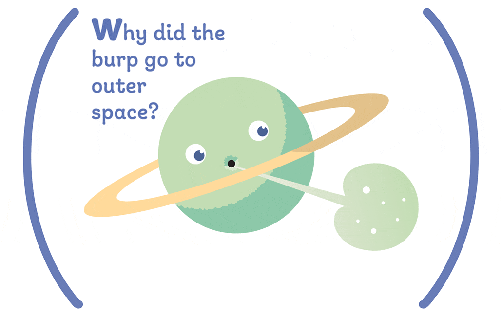 A cartoon planet expels a burp. Tet on the image reads 'Why did the burp go to outer space? It needed space to expand'