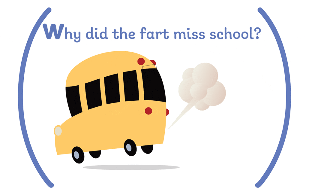 A cartoon bus farts. "Why did the fart miss school? It was expelled."
