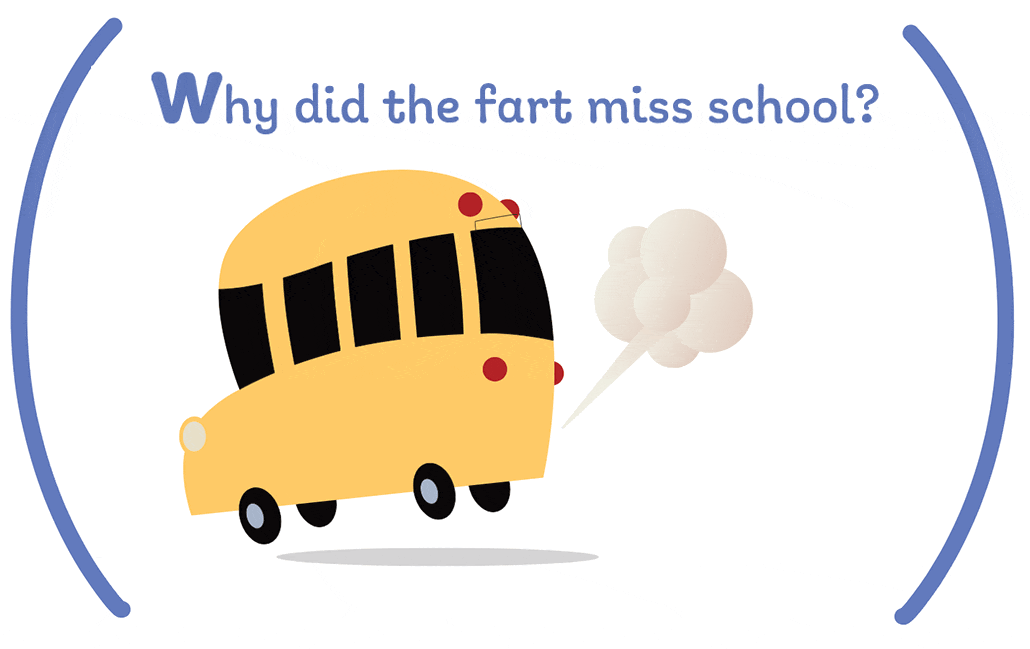 A cartoon bus farts. "Why did the fart miss school? It was expelled."