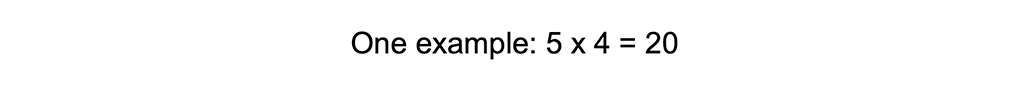 Text:  One example: 5 x 4 = 20