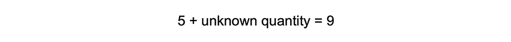 Text: 5 + unknown quantity = 9
